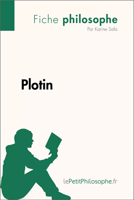 Plotin (Fiche philosophe) - Karine Safa,  lePetitPhilosophe - lePetitPhilosophe.fr