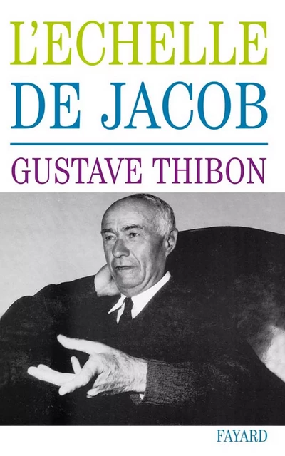 L'Echelle de Jacob - Gustave Thibon - Fayard