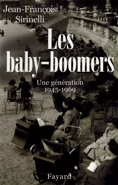 Les Baby-boomers - Jean-François Sirinelli - Fayard