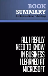 Summary: All I Really Need to Know in Business I learned at Microsoft - Julie Bick