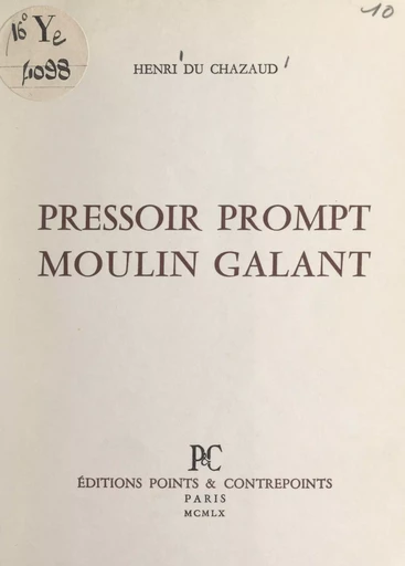 Pressoir prompt, moulin galant - Henri du Chazaud - FeniXX réédition numérique