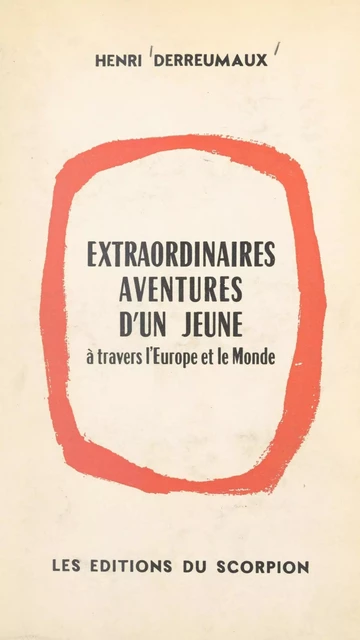 Extraordinaires aventures d'un jeune à travers l'Europe et le monde - Henri Derreumaux - FeniXX réédition numérique