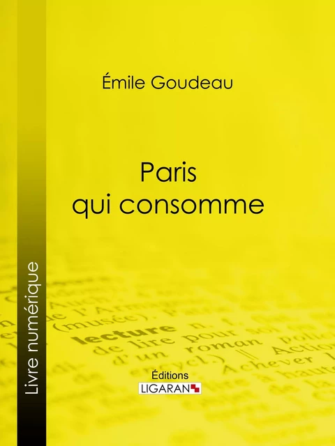 Paris qui consomme - Émile Goudeau,  Ligaran - Ligaran