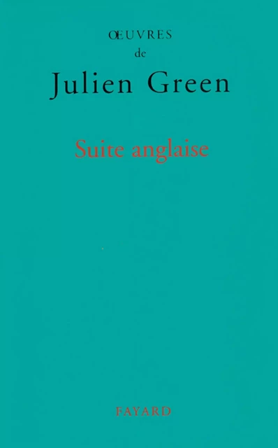 Suite anglaise - Julien Green - Fayard