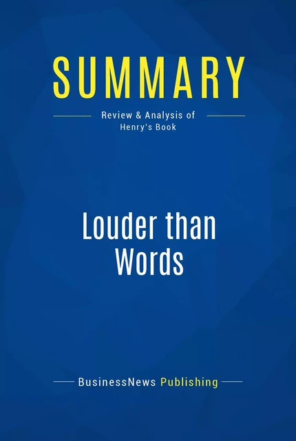 Summary: Louder than Words - BusinessNews Publishing - Must Read Summaries