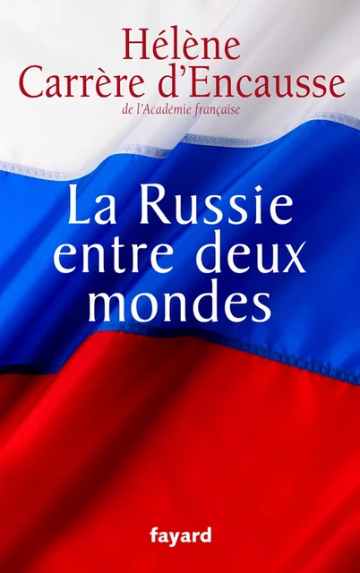 La Russie entre deux mondes - Hélène Carrère D'Encausse - Fayard