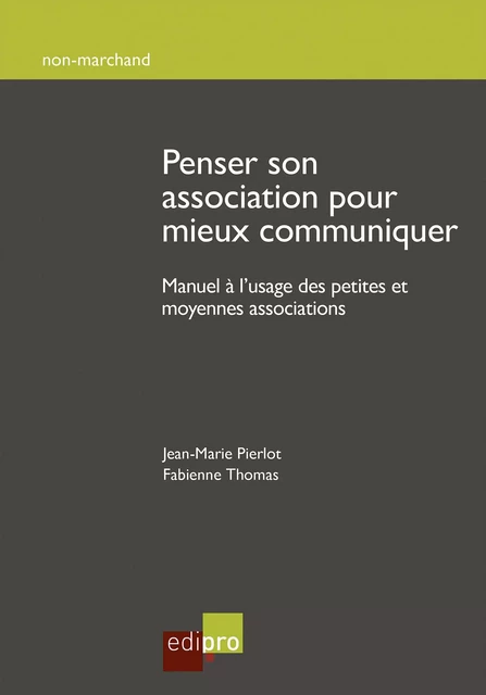 Penser son association pour mieux communiquer - Jean-Marie Pierlot, Fabienne Thomas - EdiPro