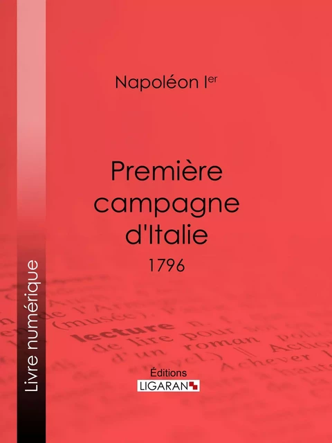 Première campagne d'Italie -  Napoléon Ier,  Ligaran - Ligaran