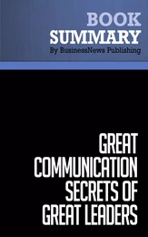 Summary: Great Communication Secrets of Great Leaders - John Baldoni