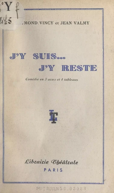 J'y suis... j'y reste - Jean Valmy, Raymond Vincy - FeniXX réédition numérique