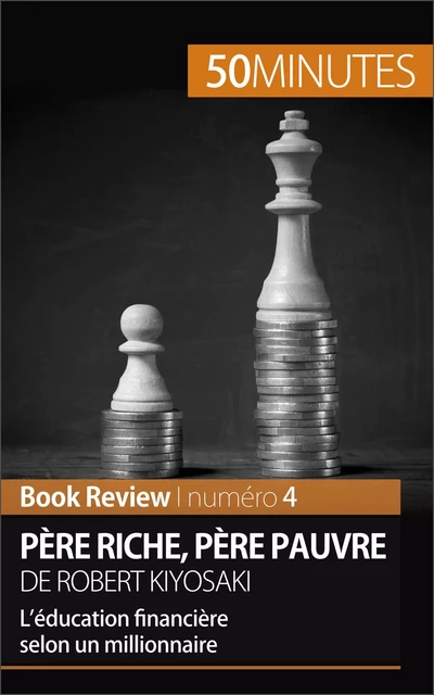 Père riche, père pauvre de Robert Kiyosaki (Book Review) - Myriam M'Barki,  50MINUTES - 50Minutes.fr