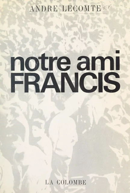 Notre ami Francis - André Lecomte - FeniXX réédition numérique