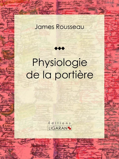 Physiologie de la portière - James Rousseau,  Ligaran - Ligaran