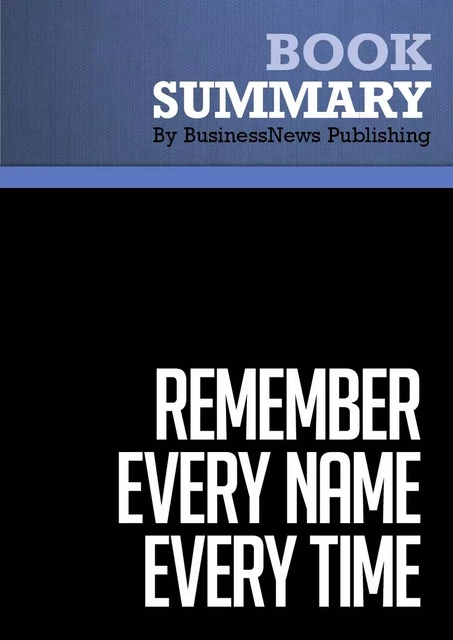 Summary: Remember Every Name Every Time - BusinessNews Publishing - Must Read Summaries