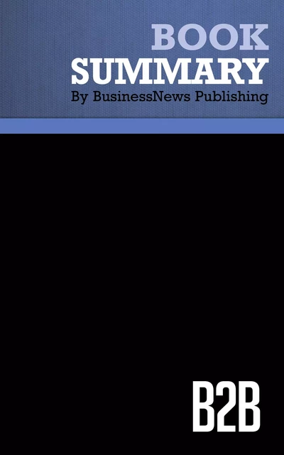 Summary: B2B - Michael Cunningham - BusinessNews Publishing - Must Read Summaries