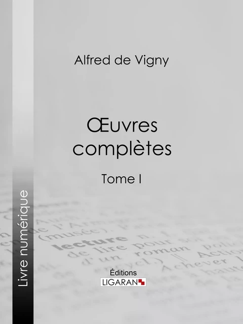 Oeuvres complètes - Alfred de Vigny,  Ligaran - Ligaran