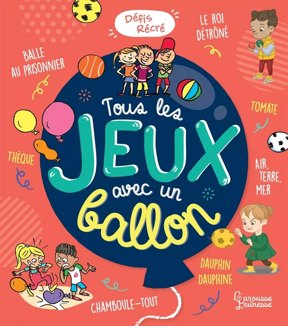 Tous les jeux avec un ballon - Aurore Meyer - Larousse