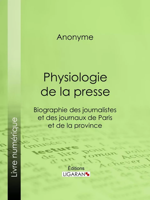 Physiologie de la Presse -  Anonyme,  Ligaran - Ligaran