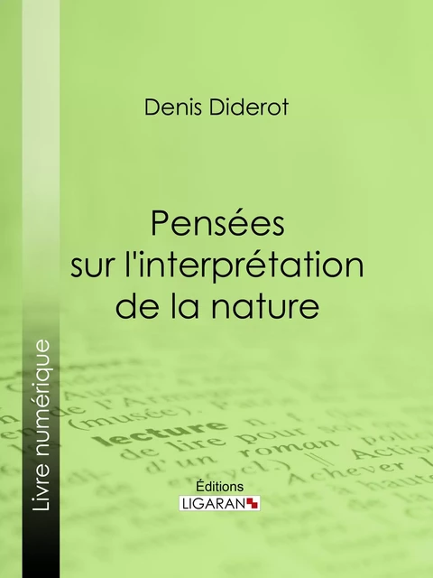 Pensées sur l'interprétation de la nature - Denis Diderot,  Ligaran - Ligaran