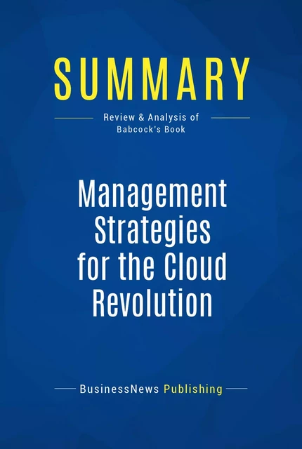 Summary: Management Strategies for the Cloud Revolution - BusinessNews Publishing - Must Read Summaries