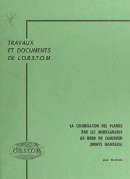 La colonisation des plaines par les montagnards au Nord du Cameroun (Monts Mandara)