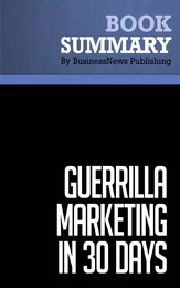 Summary: Guerrilla Marketing In 30 Days - Jay Levinson and Al Lautenslager