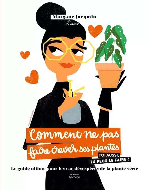 Comment ne pas faire crever ses plantes - Morgane Jacqmin - Hachette Pratique