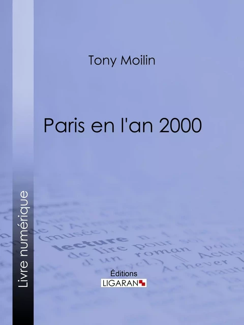 Paris en l'an 2000 - Tony Moilin,  Ligaran - Ligaran