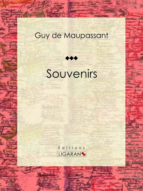 Souvenirs - Guy De Maupassant,  Ligaran - Ligaran