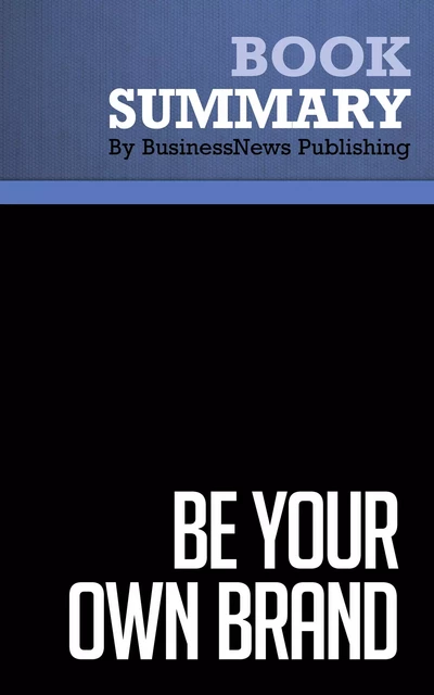 Summary: Be Your Own Brand - David McNally and Karl Speak - BusinessNews Publishing - Must Read Summaries