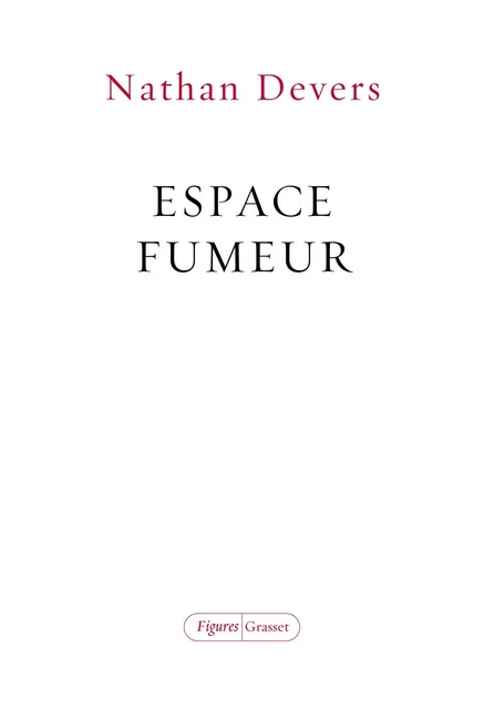 Espace fumeur - Nathan Devers - Grasset