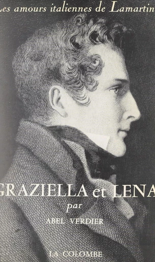 Graziella et Lena, les amours italiennes de Lamartine - Abel Verdier - FeniXX réédition numérique