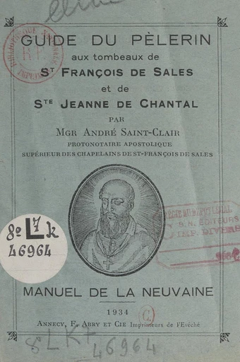 Guide du pèlerin aux tombeaux de St François de Sales et de Ste Jeanne de Chantal - André Saint-Clair - FeniXX réédition numérique