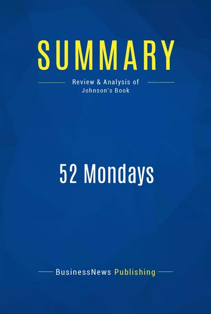 Summary: 52 Mondays - BusinessNews Publishing - Must Read Summaries