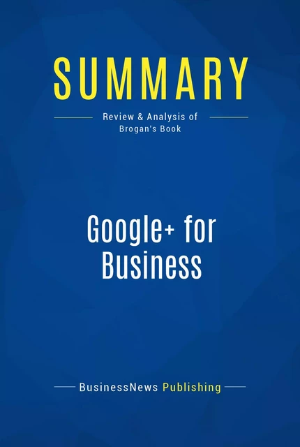 Summary: Google+ for Business - BusinessNews Publishing - Must Read Summaries