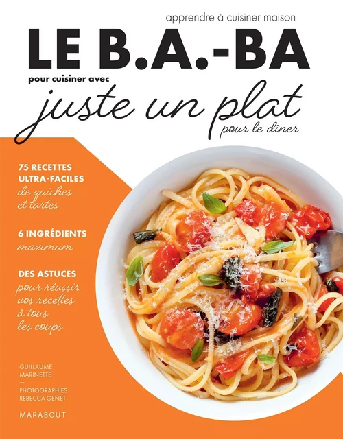 Le B.A-BA de la cuisine - Juste un plat pour dîner - Guillaume Marinette - Marabout