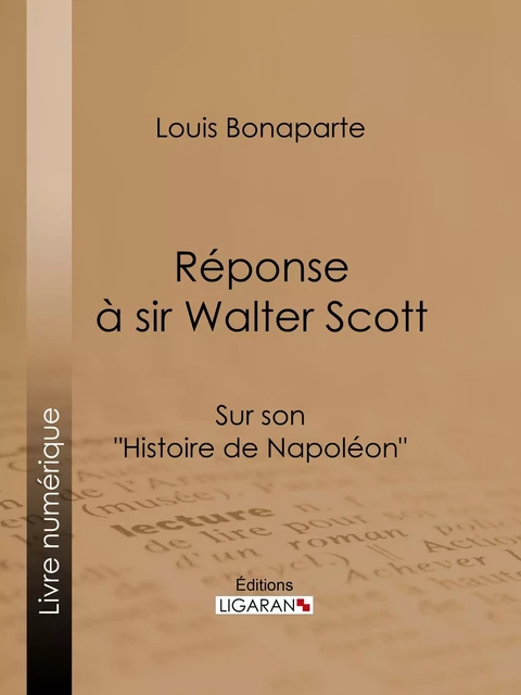 Réponse à Sir Walter Scott - Louis Bonaparte,  Ligaran - Ligaran