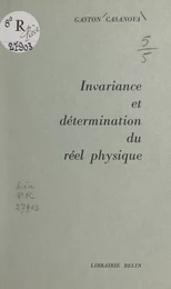 Invariance et détermination du réel physique