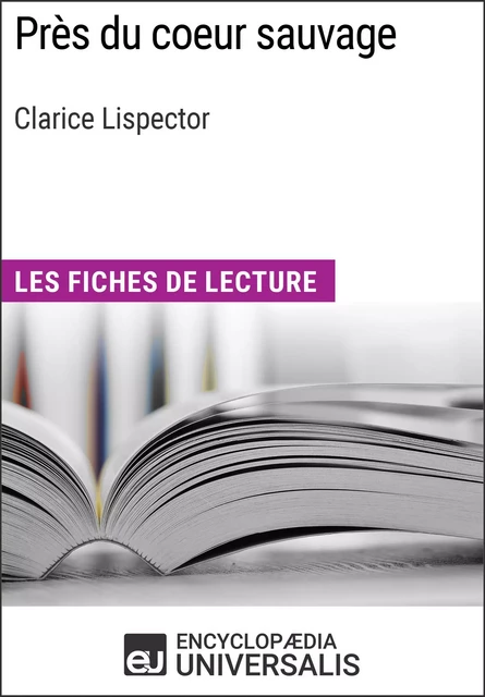 Près du coeur sauvage de Clarice Lispector -  Encyclopaedia Universalis - Encyclopaedia Universalis