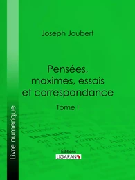 Pensées, maximes, essais et correspondance