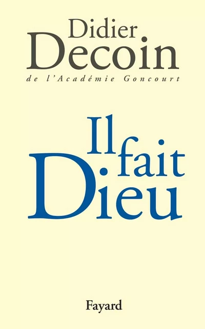 Il fait Dieu - Didier Decoin - Fayard