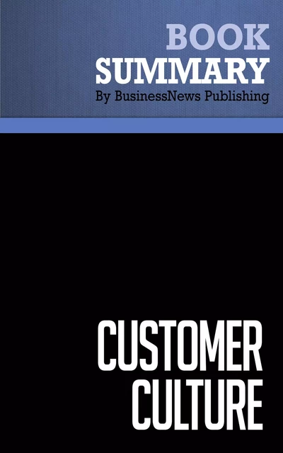 Summary: Customer Culture - Michael Basch - BusinessNews Publishing - Must Read Summaries