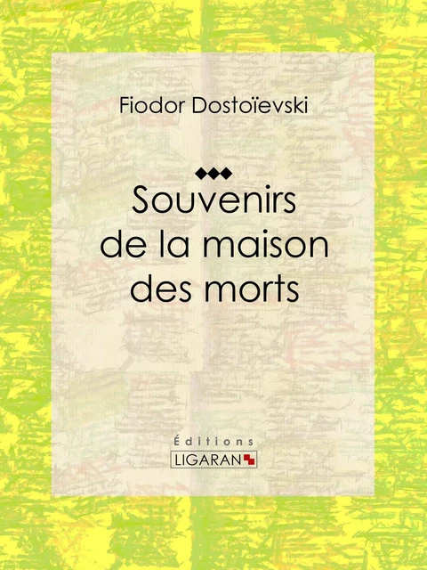 Souvenirs de la Maison des morts - Fiodor Dostoïevski - Ligaran