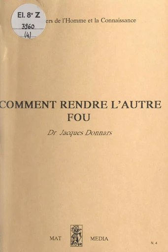 Comment rendre l'autre fou - Jacques Donnars - FeniXX réédition numérique