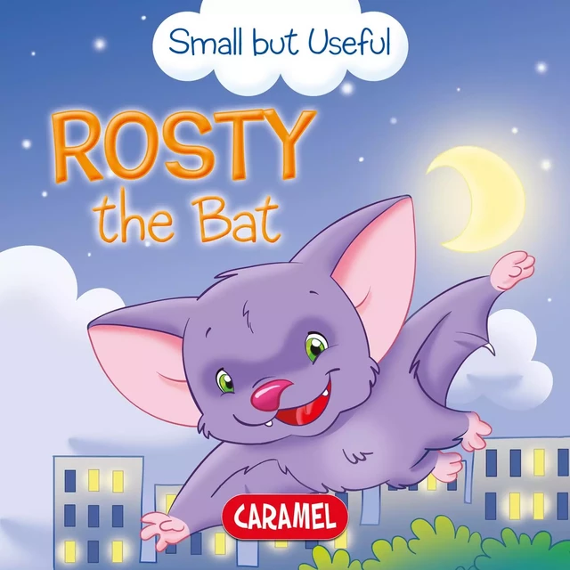 Rosty the Bat - Veronica Podesta, Monica Pierazzi Mitri,  Small but Useful - Caramel