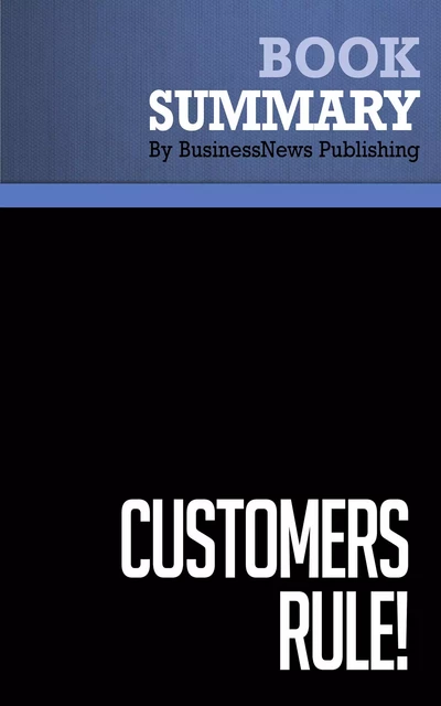 Summary: Customers Rule ! - Roger Blackwell and Kristina Stephan - BusinessNews Publishing - Must Read Summaries