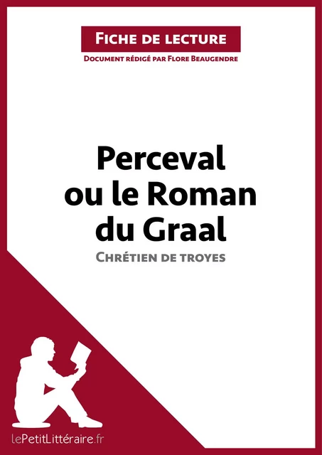 Perceval ou le Roman du Graal de Chrétien de Troyes (Fiche de lecture) -  lePetitLitteraire, Flore Beaugendre - lePetitLitteraire.fr