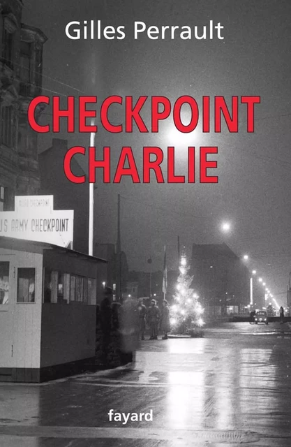 Checkpoint Charlie - Gilles Perrault - Fayard