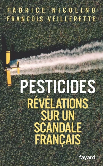 Pesticides - Fabrice Nicolino, François Veillerette - Fayard