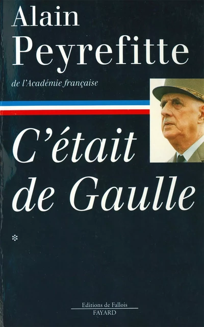 C'était de Gaulle -Tome I - Alain Peyrefitte - Fayard